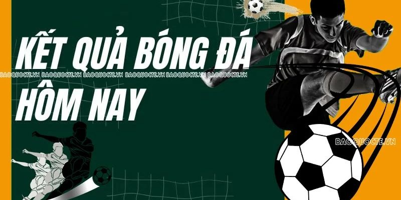 Kết quả bóng đá Tổng quan thị trường cập nhật kết quả bóng đá